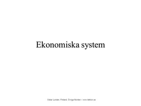 Ekonomiska system Oskar Lunden, Finland, Övriga Norden – www.lektion.se.