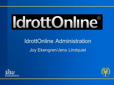 IdrottOnline Administration Joy Ekengren/Jens Lindquist.
