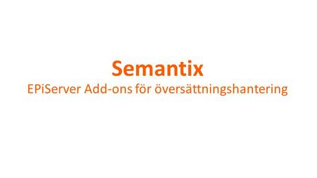 Semantix EPiServer Add-ons för översättningshantering.
