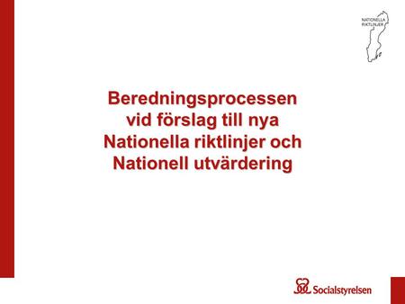 Beredningsprocessen vid förslag till nya Nationella riktlinjer och Nationell utvärdering.