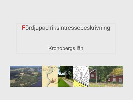 Fördjupad riksintressebeskrivning Kronobergs län.