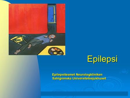 Epilepsi Epilepsiteamet Neurologkliniken Sahlgrenska Universitetssjukhuset Kristina Malmgren 2005-05-09.