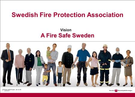 © Brandskyddsföreningens Service AB 1. 2015-03-31 Swedish Fire Protection Association A Fire Safe Sweden Vision.