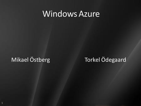 1 Windows Azure Mikael ÖstbergTorkel Ödegaard. 2 Äshur Ashore Azzuure.