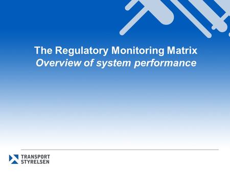The Regulatory Monitoring Matrix Overview of system performance.