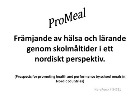 Främjande av hälsa och lärande genom skolmåltider i ett nordiskt perspektiv. (Prospects for promoting health and performance by school meals in Nordic.