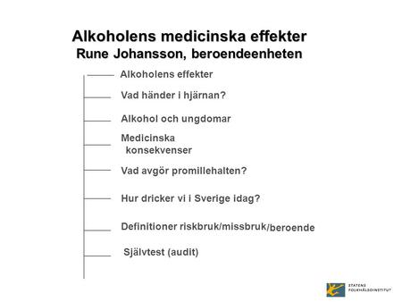 Alkoholens medicinska effekter Rune Johansson, beroendeenheten