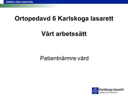 Ortopedavd 6 Karlskoga lasarett Vårt arbetssätt