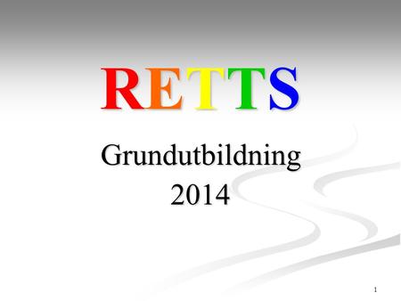 RETTS Grundutbildning 2014.