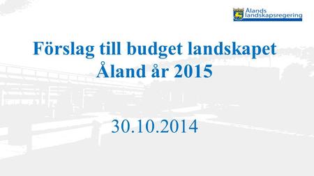 Förslag till budget landskapet Åland år