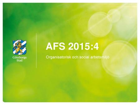 AFS 2015:4 Organisatorisk och social arbetsmiljö.