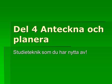 Del 4 Anteckna och planera