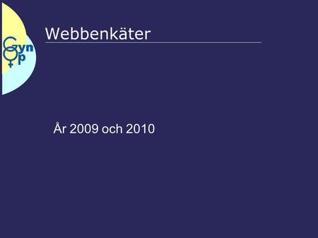 Webbenkäter År 2009 och 2010. Om webbenkäterna  Började användas 2007 Postop 8v och 1år nov 2007 Hälsodeklaration mars 2008  25 av 44 kliniker använde.