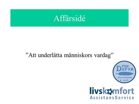 ”Att underlätta människors vardag”