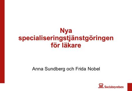 Nya specialiseringstjänstgöringen för läkare Anna Sundberg och Frida Nobel.