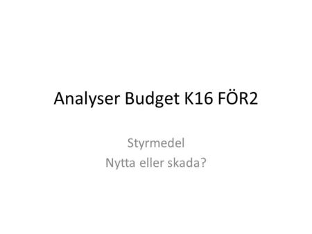 Analyser Budget K16 FÖR2 Styrmedel Nytta eller skada?