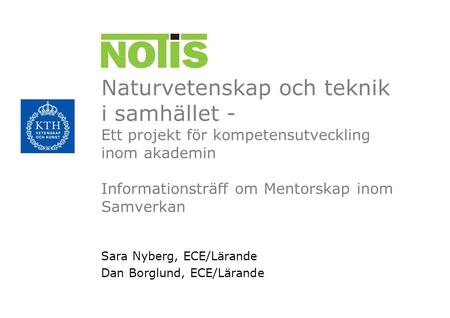 Sara Nyberg, ECE/Lärande Dan Borglund, ECE/Lärande