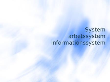 System arbetssystem informationssystem