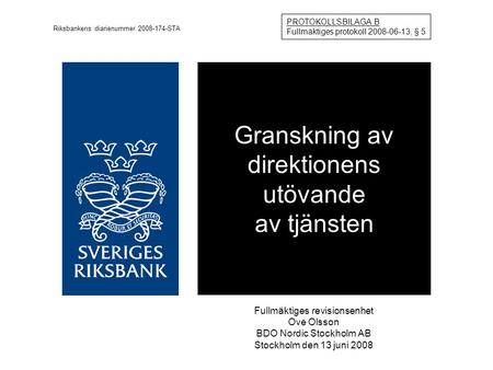 Granskning av direktionens utövande av tjänsten Fullmäktiges revisionsenhet Ove Olsson BDO Nordic Stockholm AB Stockholm den 13 juni 2008 PROTOKOLLSBILAGA.