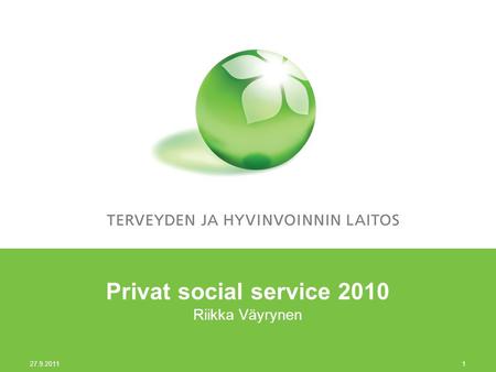 27.9.2011 1 Privat social service 2010 Riikka Väyrynen.