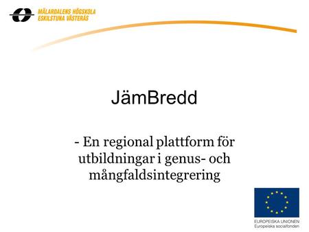 JämBredd - En regional plattform för utbildningar i genus- och mångfaldsintegrering.