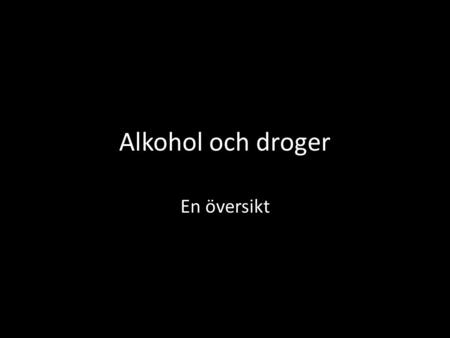 Alkohol och droger En översikt.