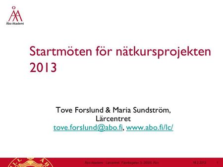 Startmöten för nätkursprojekten 2013 Tove Forslund & Maria Sundström, Lärcentret