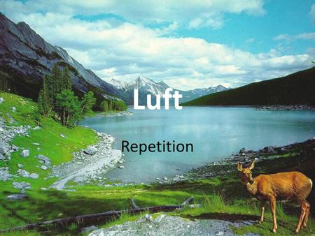 Luft Repetition.