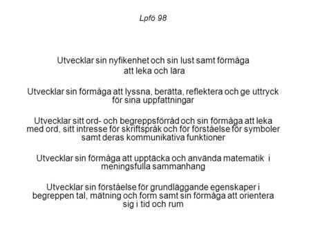 Utvecklar sin nyfikenhet och sin lust samt förmåga