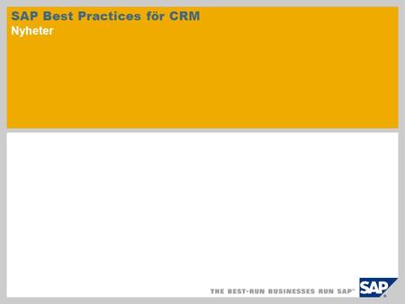 SAP Best Practices för CRM Nyheter. © SAP 2010/sid. 2 SAP Best Practices för Customer Relationship Management består av förkonfigurerade affärsscenarier.
