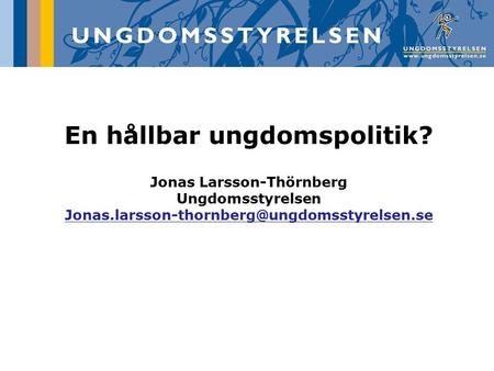 En hållbar ungdomspolitik? Jonas Larsson-Thörnberg