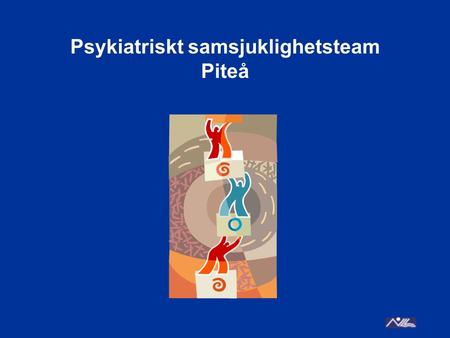 Psykiatriskt samsjuklighetsteam Piteå. Bakgrund Våren 2009 gjordes en översyn av klinikens missbruks & beroendevård, där framkom att patienter med samsjuklighet.