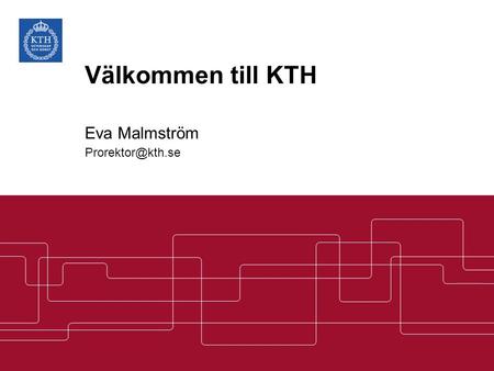 Välkommen till KTH Eva Malmström