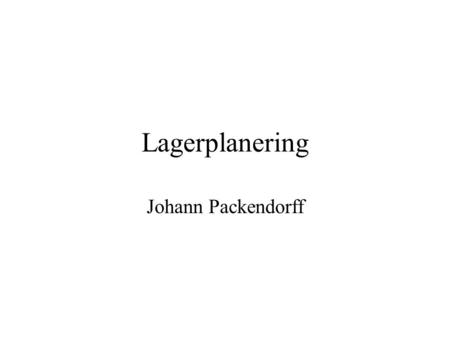 Lagerplanering Johann Packendorff.