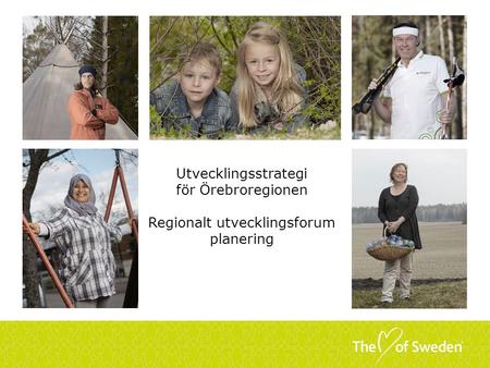 Utvecklingsstrategi för Örebroregionen Regionalt utvecklingsforum planering.