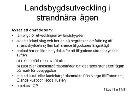 Landsbygdsutveckling i strandnära lägen Avses ett område som: lämpligt för utvecklingen av landsbygden av ett sådant slag och har en så begränsad omfattning.