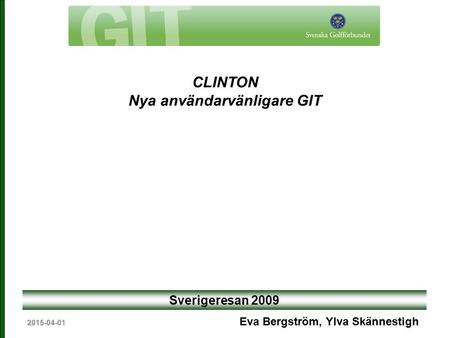 2015-04-01 Sverigeresan 2009 Eva Bergström, Ylva Skännestigh CLINTON Nya användarvänligare GIT.