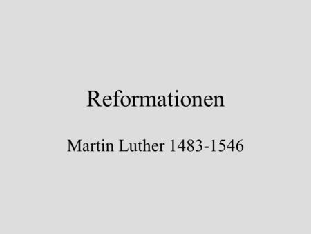 Reformationen Martin Luther 1483-1546.