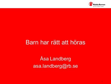 1 Barn har rätt att höras Åsa Landberg