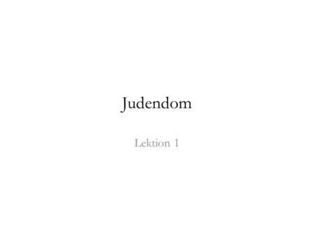 Judendom Lektion 1.