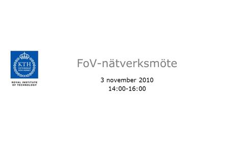 FoV-nätverksmöte 3 november 2010 14:00-16:00. Efterantagning i NyA Efterantagningen har sedan vårterminen skett maskinellt Under VT2010 blev 1110 (48%