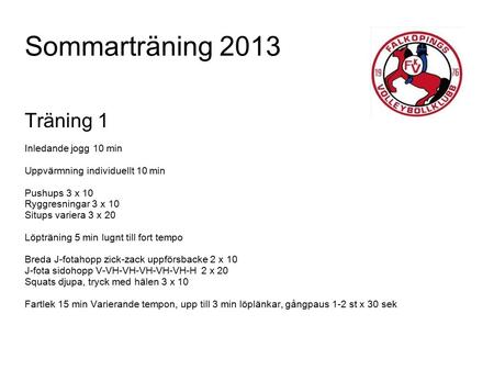 Sommarträning 2013 Träning 1 Inledande jogg 10 min