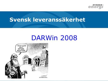 DARWin 2008 Svensk leveranssäkerhet. 2008 – Relativt lugnt…… 109 nätföretag lämnade data 84 % av kundunderlaget ingår. En minskning pga att ett par större.