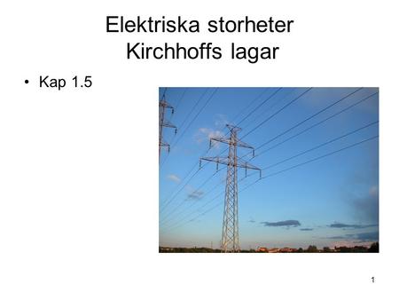 Elektriska storheter Kirchhoffs lagar