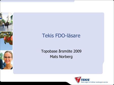Tekis FDO-läsare Topobase årsmöte 2009 Mats Norberg.