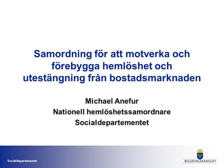 Michael Anefur Nationell hemlöshetssamordnare Socialdepartementet