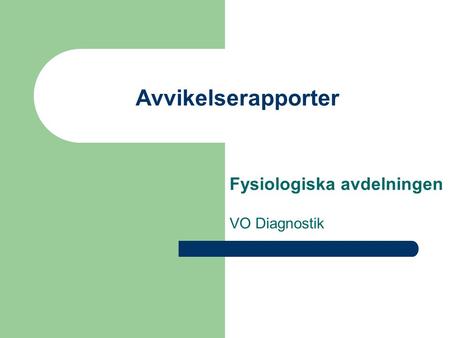Avvikelserapporter Fysiologiska avdelningen VO Diagnostik.