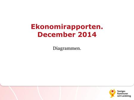 Ekonomirapporten. December 2014 Diagrammen.. 1 Resultat i kommuner och landsting Miljarder kronor Ekonomirapporten. December 2014.
