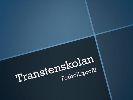 Transtenskolan Fotbollsprofil. Tränare, Fotbollsprofil.