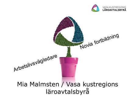Mia Malmsten / Vasa kustregions läroavtalsbyrå